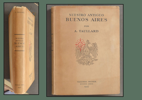 Alfredo Taullard Nuestro Antiguo Buenos Aires 1927