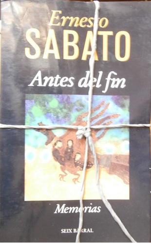 Antes Del Fin. Ernesto Sábato. Memorias. Seix Barral