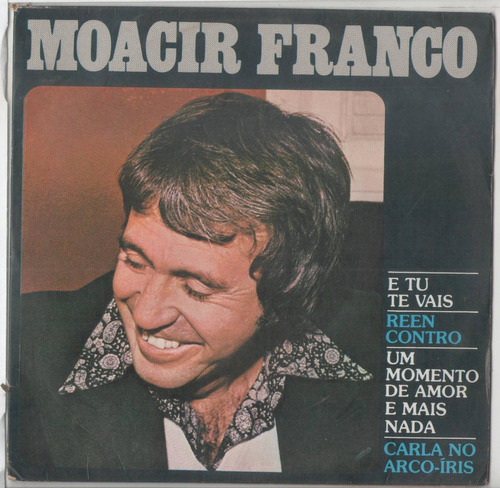 Compacto Vinil Moacir Franco - E Tu Te Vais - 1977 - Contine