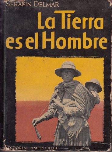 1942 Peru Serafin Delmar La Tierra Es El Hombre 1a Edicion