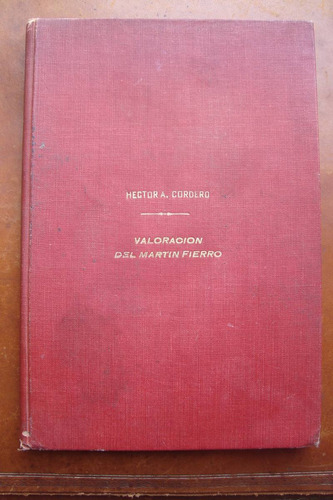 Valoracion Del Martin Fierro Hector A. Cordero 1°ed. Firmada