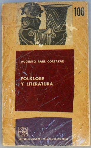 Augusto Raùl Cortazar. Folklore Y Literatura
