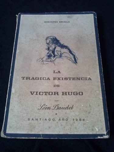 Leon Daudet La Tragica Existencia De Victor Hugo