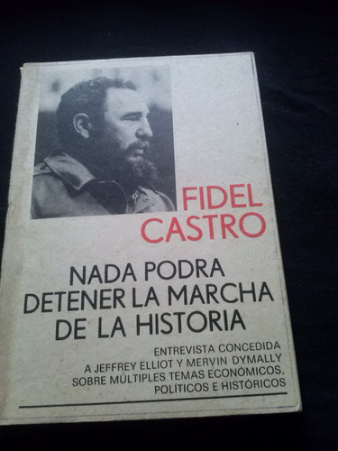 Fidel Castro Nada Detendrá La Marcha De La Historia  C9