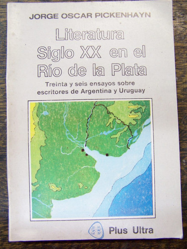 Literatura Siglo Xx En El Rio De La Plata * Jorge Pickenhayn