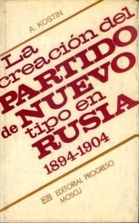 La Creación Del Partido De Nuevo Tipo En Rusia 1894-1904 A. (Usado)