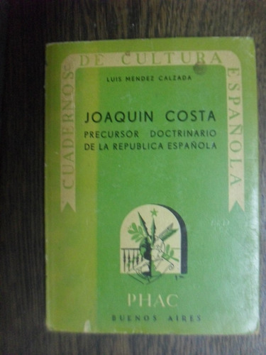 Mendez Calzada. Joaquín Costa, Precursor República Española