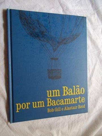 Livro - Bob Gill -  Um Balão Por Um Bacamarte  - Infantil