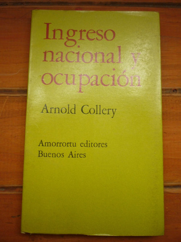 Ingreso Nacional Y Ocupación. Arnold Collery.