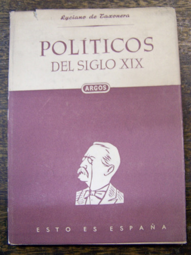 Politicos Del Siglo Xix * Luciano De Taxonera * España *