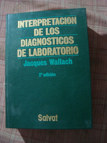 Interpretación De Los Diagnosticos De Laboratorio. J Wallach