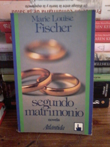 Segundo Matrimonio -  Marie Louise Fischer - Atlantida