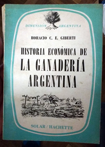 Historia Economica De La Ganaderia Argentina / H. Giberti