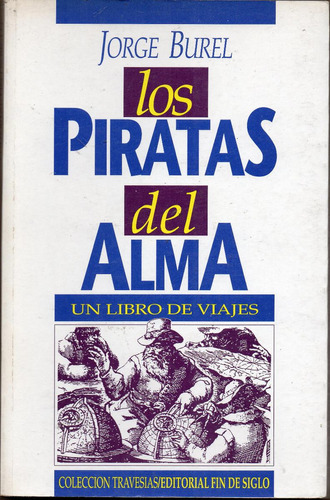 Jorge Burel Los Piratas Del Alma Un Libro De Viajes