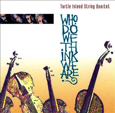 Turtle Island String Quartet- Who Do We Think We Are? (1994)