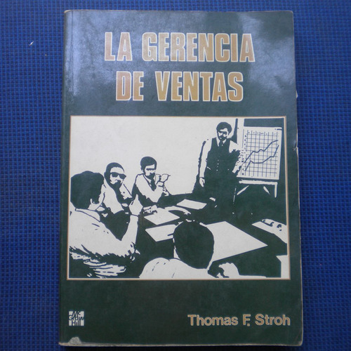 La Gerencia De Ventas, Thomas F. Stroh, Ed. Mc Graw Hill