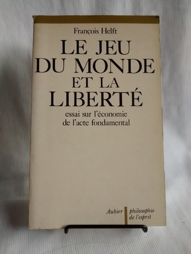 Jeu Du Monde Et Liberte Economie. Francois Helft. En Frances