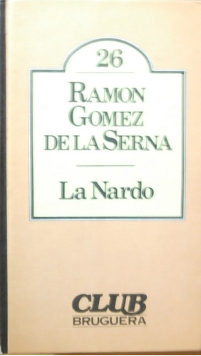 La Nardo. Ramón Gómez De La Serna. Club Bruguera