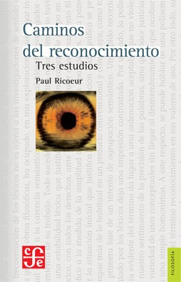 Caminos Del Reconocimiento, Paul Ricoeur, Ed. Fce