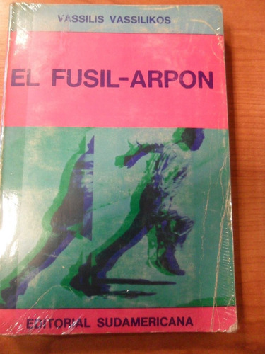 El Fusil - Arpòn - Vassilis Vassilikos - Sudamericana