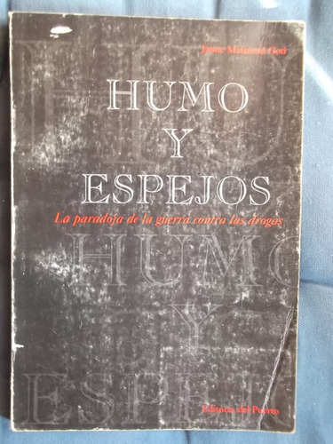 Humo Y Espejos. Guerra Contra Las Drogas Jaime Malamud 1994 (Usado)
