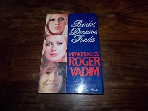 Libro Biografia Bardot Deneuve Fonda Memorias - Roger Vadim