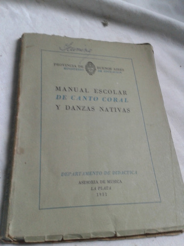 Manual Escolar De Canto Coral Y Danzas Nativas 1951 Envio C1