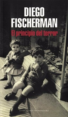 El Principio Del Terror - Diego Fischerman - Mondadori