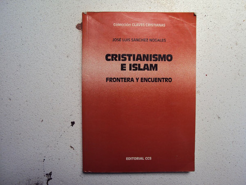 Cristianismo E Islam- Frontera Y Encuentro-jose Luis Sanchez