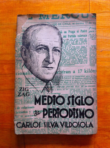 Medio Siglo De Periodismo - Carlos Silva Vildosola