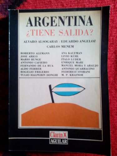 Argentina ¿tiene Salida? Alsogaray Angeloz Menem Clarin C15