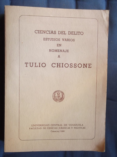 Ciencias Del Delito Estudios En Homenaje A Tulio Chiossone