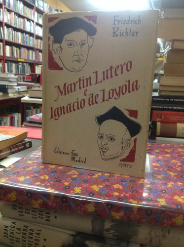 Martín Lutero E Ignacio De Loyola. Autor: Friedrich Richter