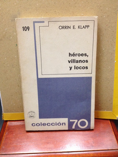 Héroes, Villanos Y Locos. Orrin E. Klapp. Colección 70