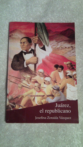 Libro Juárez, El Republicano, Josefina Zoraida Vázquez.
