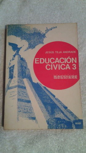 Libro Educación Cívica 3, Jesús Teja Andrade.