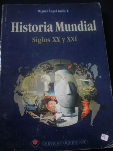 Historia Mundial Siglo Xx Y Xxi, Miguel Ángel Gallo T.