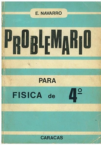 Libro, Problemario De Fisica Para 4 Año De E. Navarro.