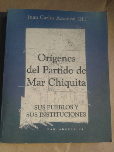 Origenes Del Partido De Mar Chiquita, J Carlos Azzanesi C15