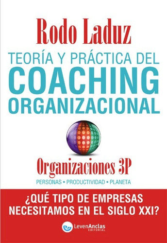 Teoría Y Práctica Del Coaching Organizacional - Laduz
