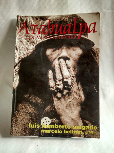 Atahualpa O El Ocaso De Un Imperio Luis Humberto Salgado