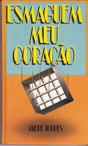 Esmaguem Meu Coração - André Torres / Livro Capa Dura Novo