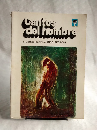Imagen 1 de 4 de Cantos Del Hombre Y Ultimos Poemas. Jose Pedroni. Verde Rama