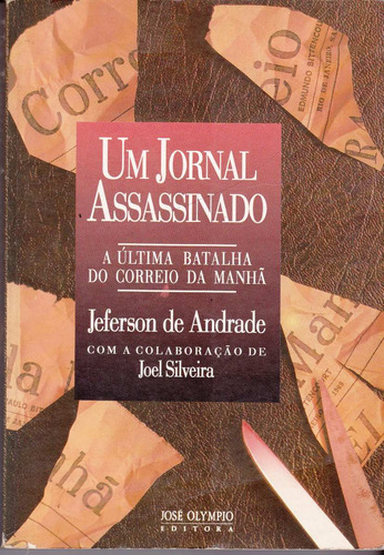 Um Jornal Assassinado Correio Da Manhã- Jeferson De Andrade