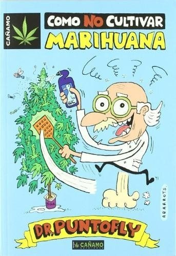 Como No Cultivar Marihuana - Dr. Puntofly (libro)