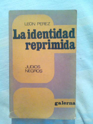 La Identidad Reprimida - León Pérez - Galerna