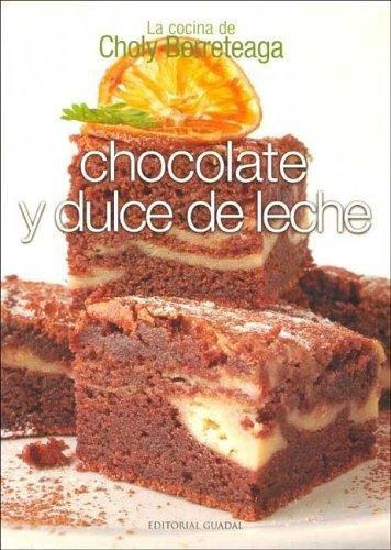 Chocolate Y Dulce De Leche - La Cocina De Choly Berreteaga