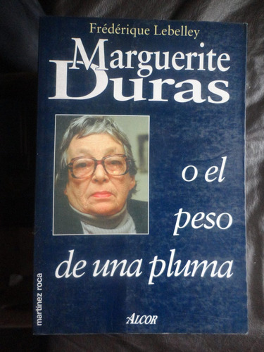 F. Lebelley Marguerite Duras O El Peso De Una Pluma   /a