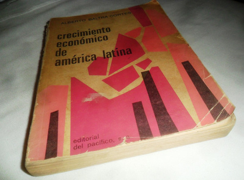 Crecimiento Economico De America Latina Alberto Baltra Corte