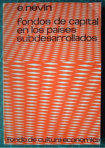 Fondos De Capital En Los Países Subdesarrollados, E. Nevin